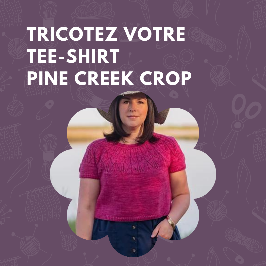[Cours] Tricoter le Pine Creek Crop de Samantha Guérin